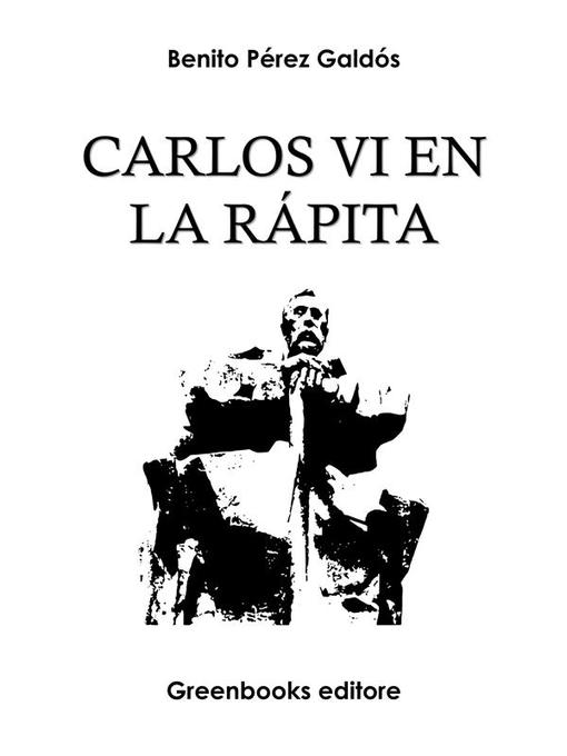 Title details for Carlos VI en la Rápita by Benito Perez Galdos - Available